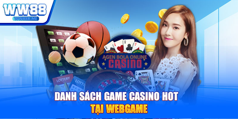 Danh sách game casino hot tại webgame