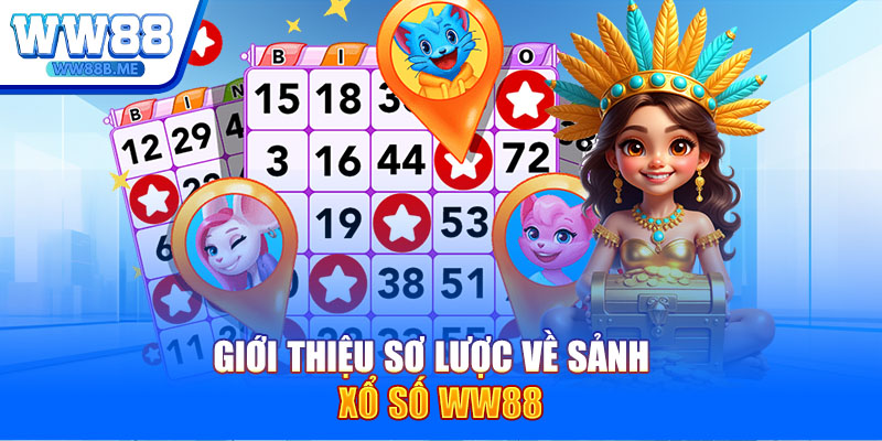 Giới thiệu sơ lược về sảnh xổ số WW88