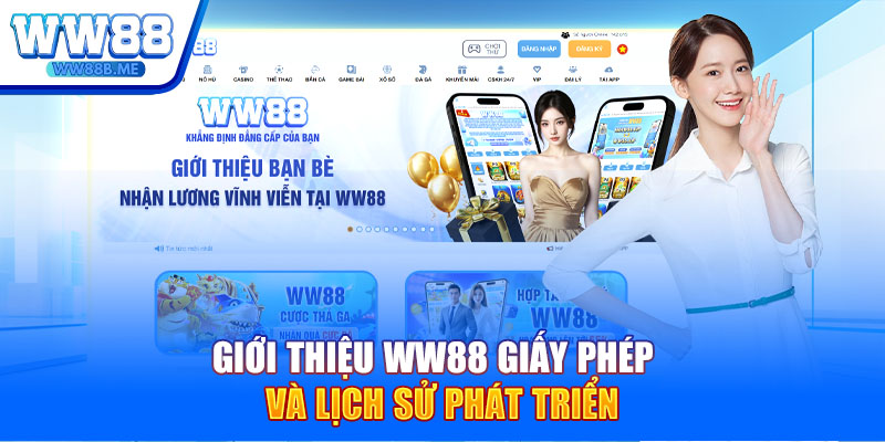 Giới thiệu WW88 giấy phép và lịch sử phát triển