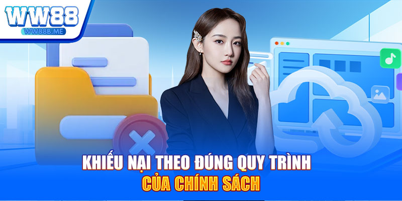 Khiếu nại theo đúng quy trình của chính sách