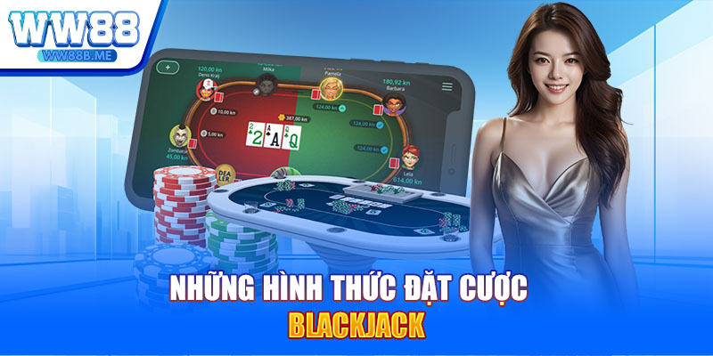 Những hình thức đặt cược Blackjack