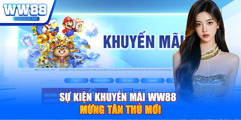 Sự kiện khuyến mãi WW88 mừng tân thủ mới